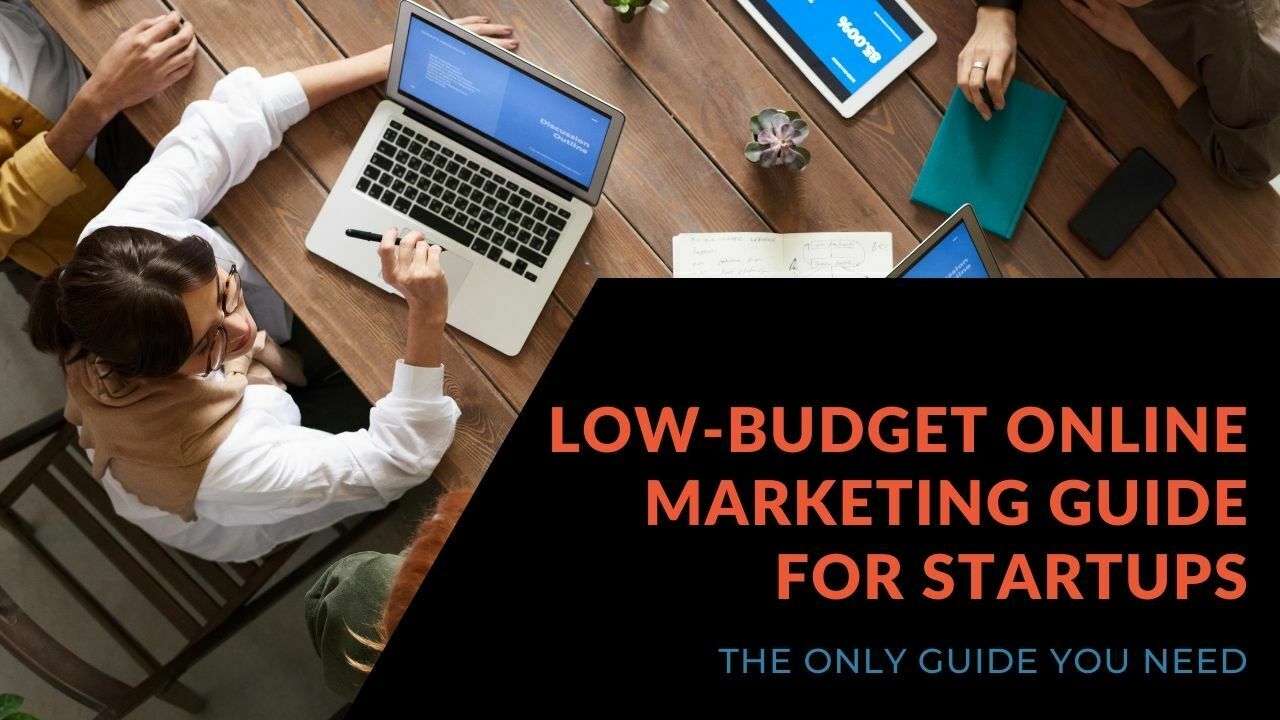 You are currently viewing Low-Budget Online Marketing Guide for Startups: The Only Guide You Need