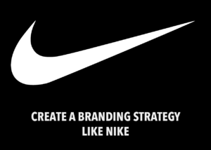 creating a branding strategy like Nike