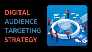 Read more about the article Digital Audience Targeting Strategy:  A Comprehensive Guide