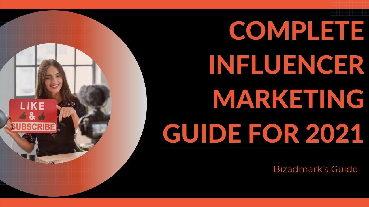 A To Z Influencer Marketing Guide: 6 Rock-solid Strategies - Bizadmark