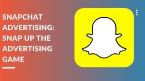 Read more about the article The In-depth Guide to Snapchat Advertising: 7 Types of Snapchat Ads