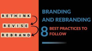 Read more about the article Branding and Rebranding: 8 Best Practices to Follow