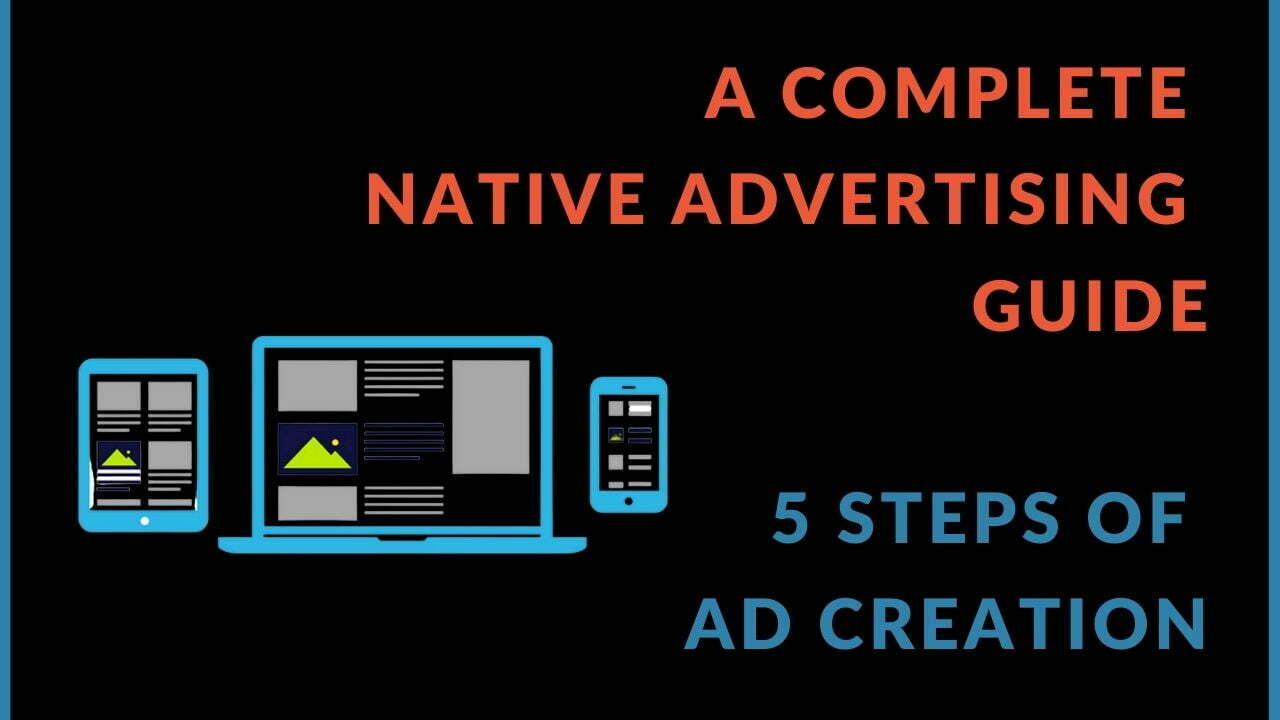 You are currently viewing A Complete Native Advertising Guide: 5 Steps of Effective Ad Creation