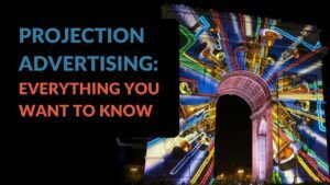 Read more about the article Projection Advertising: Everything You Want to Know