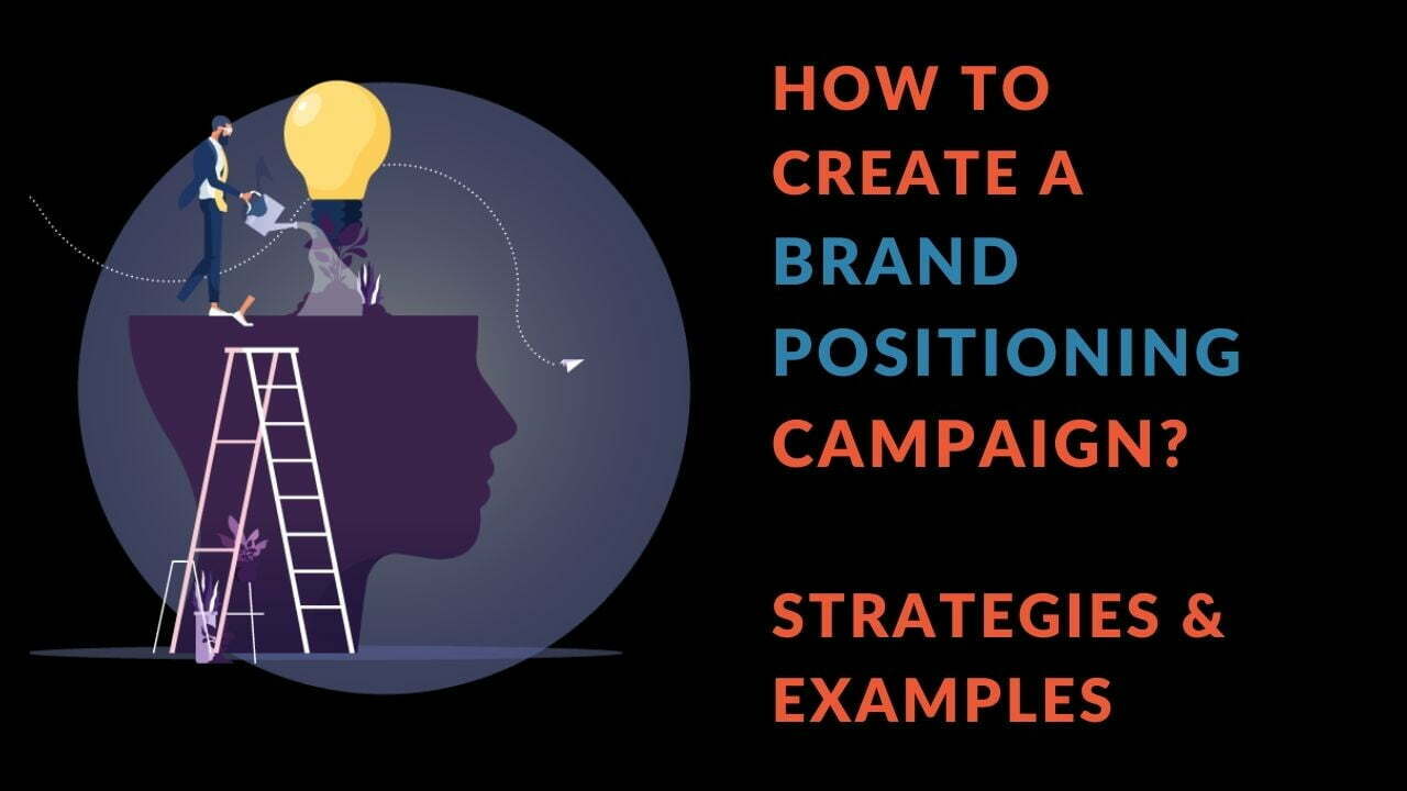 You are currently viewing How to Create a Brand Positioning Campaign? Strategies & Examples