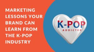 Read more about the article Amazing Marketing Lessons From The K-pop Industry