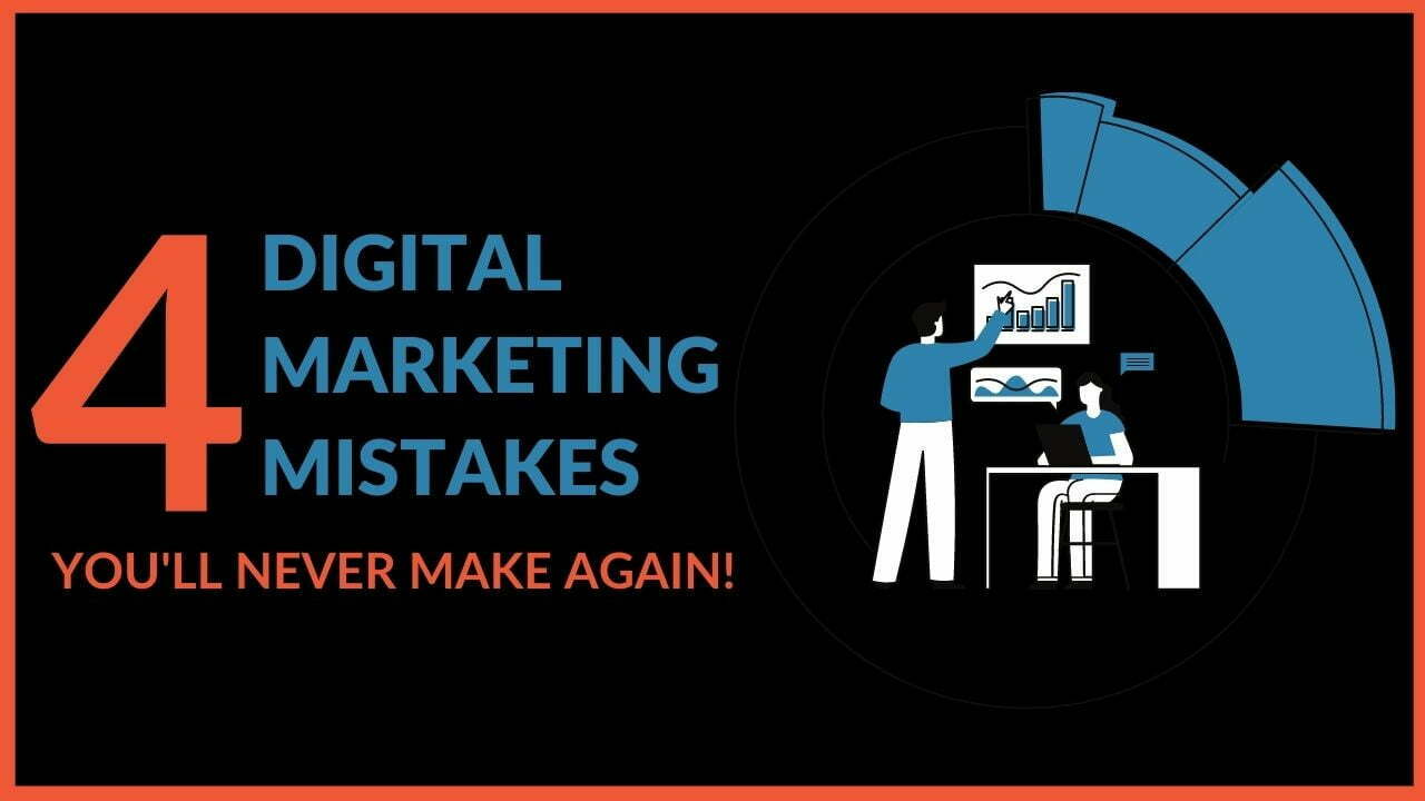 You are currently viewing 4 Digital Marketing Mistakes You’ll Never Make Again