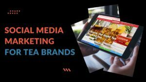 Read more about the article How Can Tea Brands Do Social Media Marketing?