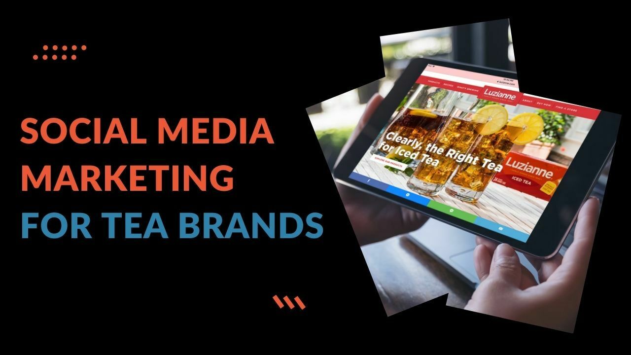 You are currently viewing How Can Tea Brands Do Social Media Marketing?