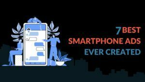 Read more about the article 7 Best Smartphone Ads Ever Created