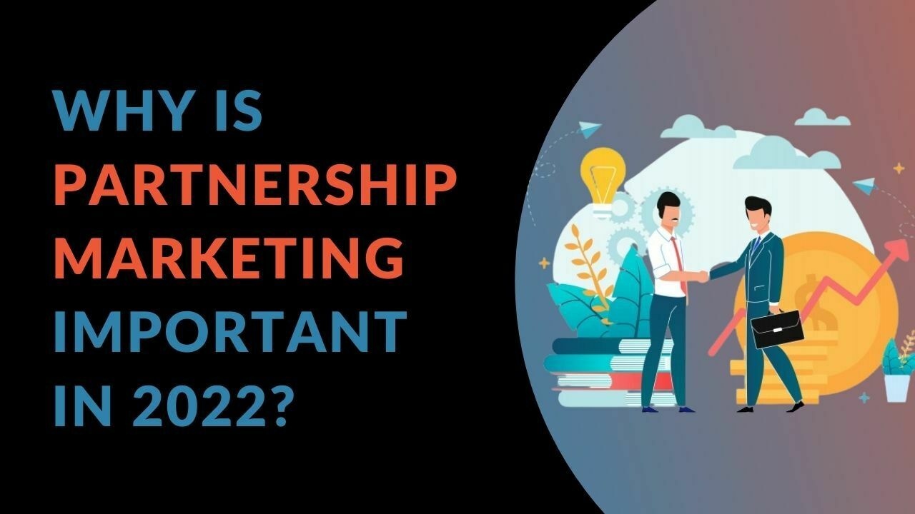 You are currently viewing Why is Partnership Marketing Important in 2022?