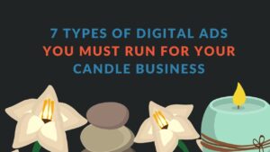 Read more about the article 7 Types of Digital Ads You must Run For Your Candle business