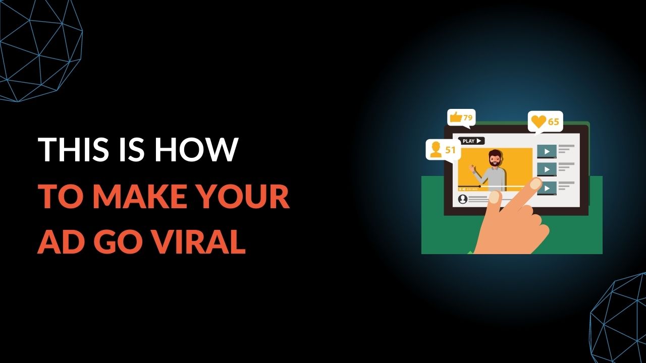 You are currently viewing This is How to Make Your Ad Go Viral